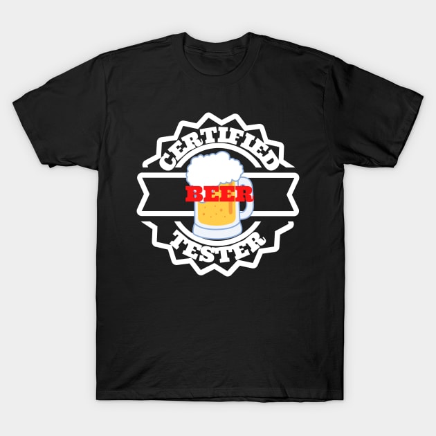 certified beer tester T-Shirt by meltubs76